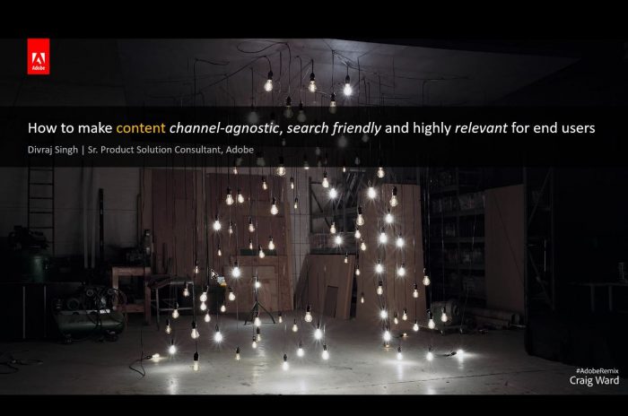 How to Make Content Channel-Agnostic, Search Friendly and Highly Relevant for Your End Users